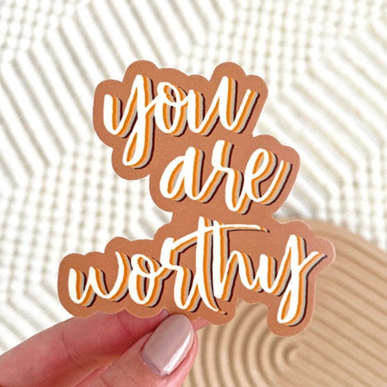 You Are Worthy Sticker 3x3 in.