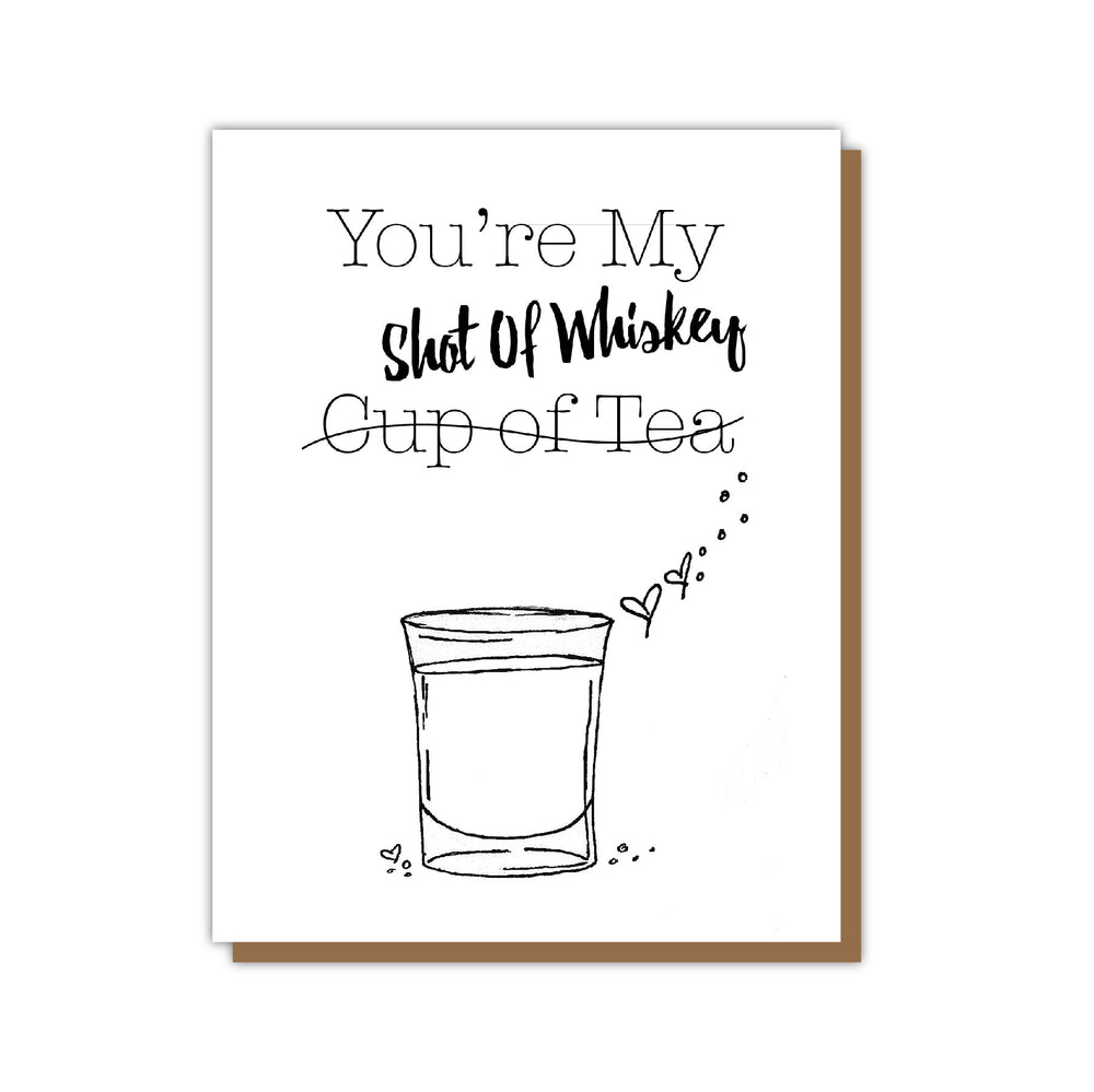 You're My Shot Of Whiskey Card