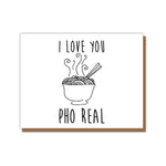 I love you Pho Real Card Funny Food Pun