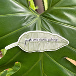 Just One More Plant Sticker 2.8x3 in.