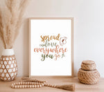 Spread Love Everywhere You Go Art Print. Encouraging words for your home oasis. Illustrated art prints, which are created from original drawings.